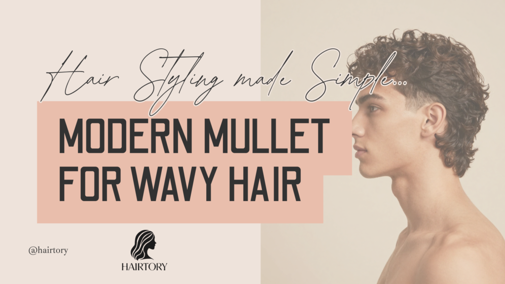 Modern Mullet for Wavy Hair: The Ultimate Styling Guide for a Bold, Confident Look